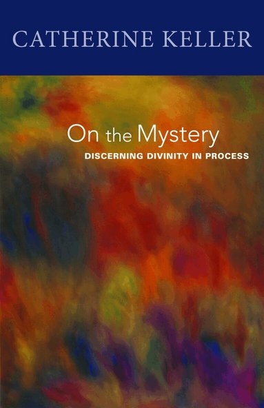Catherine Keller, Catherine Keller - On the Mystery, Häftad