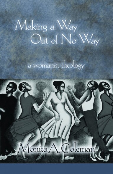 Monica A. Coleman, Monica A. Coleman - Making a Way Out of No Way, Häftad