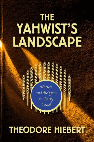 Theodore Hiebert - Yahwist's Landscape, Häftad