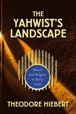 Theodore Hiebert - Yahwist's Landscape, Häftad