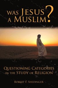 bokomslag Was Jesus a Muslim?