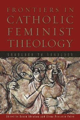 Frontiers in Catholic Feminist Theology 1
