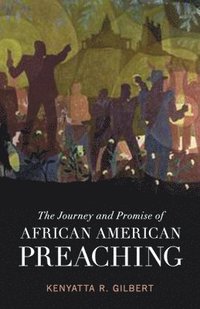 bokomslag The Journey and Promise of African American Preaching