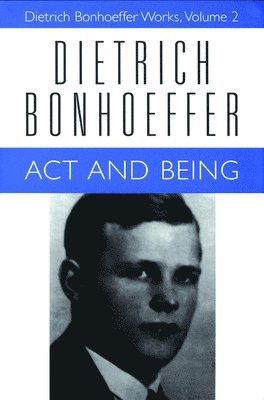 Dietrich Bonhoeffer, Wayne Whitson Floyd, Martin H. Rumscheidt, Martin H Rumscheidt, Hans-Richard Reuter - Act and Being, Häftad