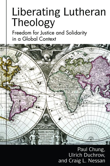 Karen L. Bloomquist, Paul S. Chung, Ulrich Duchrow, Craig L. Nessan - Liberating Lutheran Theology, Inbunden