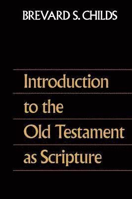 Brevard S Childs - Introduction to the Old Testament as Scripture, Häftad