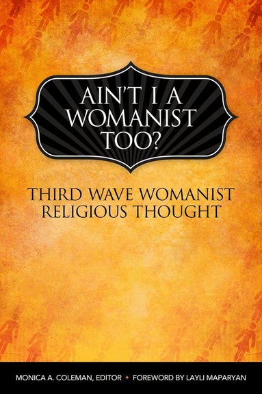 Monica A. Coleman, Layli Maparyan - Ain't I a Womanist, Too?, Häftad
