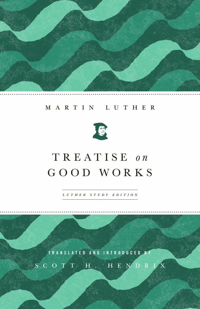 Treatise on Good Works 1