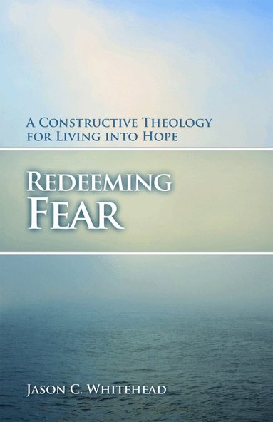 Jason C. Whitehead - Redeeming Fear, Häftad