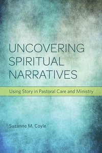 bokomslag Uncovering Spiritual Narratives
