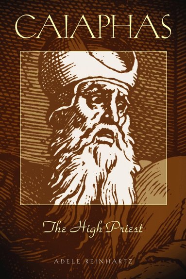 Adele Reinhartz - Caiaphas The High Priest, Häftad