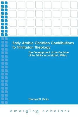 Early Arabic Christian Contributions to Trinitarian Theology 1