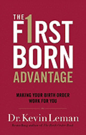 The Firstborn Advantage: Making Your Birth Order Work for You 1