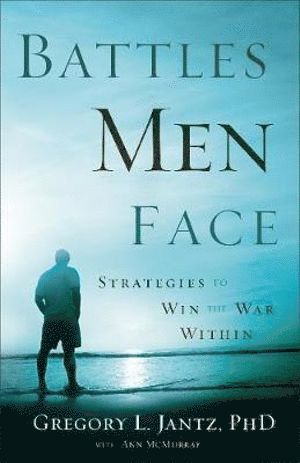 bokomslag Battles Men Face - Strategies to Win the War Within