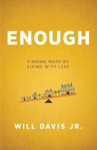 bokomslag Enough - Finding More by Living with Less