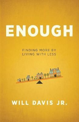 bokomslag Enough - Finding More by Living with Less