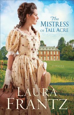 The Mistress of Tall Acre  A Novel 1