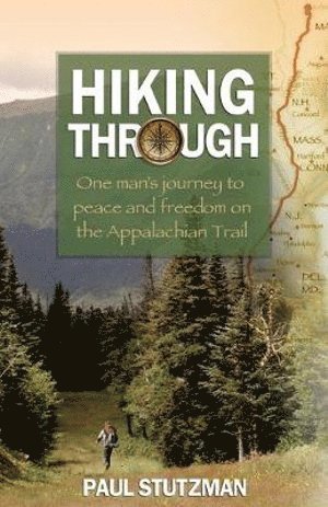 bokomslag Hiking Through - One Man`s Journey to Peace and Freedom on the Appalachian Trail