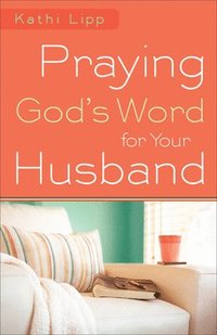 bokomslag Praying God`s Word for Your Husband