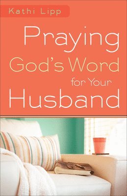 Praying God`s Word for Your Husband 1