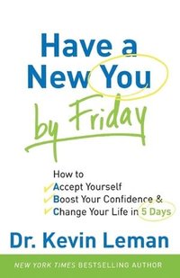 bokomslag Have a New You by Friday - How to Accept Yourself, Boost Your Confidence & Change Your Life in 5 Days