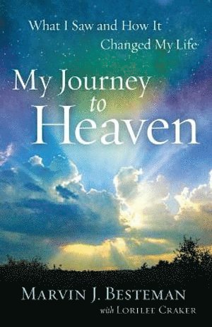 Marvin J. Besteman, Lorilee Craker, Marvin J Besteman - My Journey to Heaven – What I Saw and How It Changed My Life, Häftad