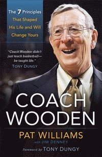 bokomslag Coach Wooden  The 7 Principles That Shaped His Life and Will Change Yours