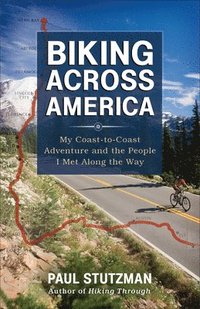 bokomslag Biking Across America  My CoasttoCoast Adventure and the People I Met Along the Way
