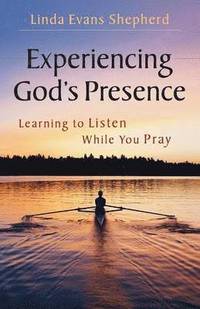 bokomslag Experiencing God's Presence: Learning to Listen While You Pray
