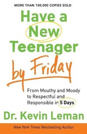 bokomslag Have a New Teenager by Friday  From Mouthy and Moody to Respectful and Responsible in 5 Days