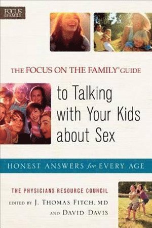 The Focus on the Family Guide to Talking with Y  Honest Answers for Every Age 1