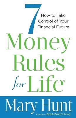 Mary Hunt - 7 Money Rules for Life® – How to Take Control of Your Financial Future, Häftad