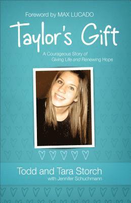 Taylor`s Gift  A Courageous Story of Giving Life and Renewing Hope 1