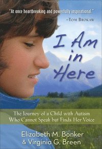 bokomslag I Am in Here  The Journey of a Child with Autism Who Cannot Speak but Finds Her Voice