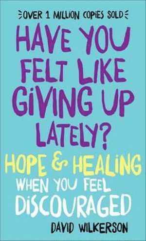 bokomslag Have You Felt Like Giving Up Lately?  Hope & Healing When You Feel Discouraged