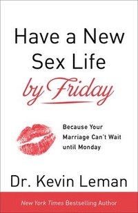 bokomslag Have a New Sex Life by Friday  Because Your Marriage Can`t Wait until Monday