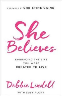 bokomslag She Believes - Embracing the Life You Were Created to Live