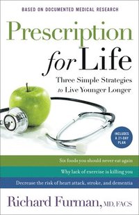 bokomslag Prescription for Life  Three Simple Strategies to Live Younger Longer