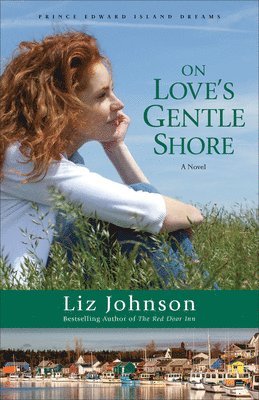 Liz Johnson - On Love`s Gentle Shore – A Novel, Häftad