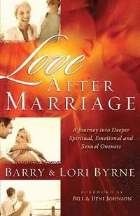 bokomslag Love After Marriage  A Journey Into Deeper Spiritual, Emotional and Sexual Oneness