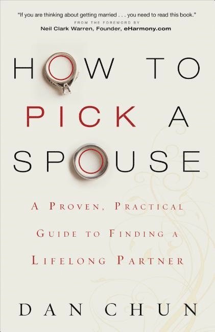 How to Pick a Spouse  A Proven, Practical Guide to Finding a Lifelong Partner 1