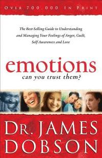 bokomslag Emotions: Can You Trust Them?  The BestSelling Guide to Understanding and Managing Your Feelings of Anger, Guilt, SelfAwareness and Love