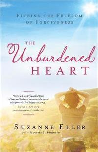 bokomslag The Unburdened Heart  Finding the Freedom of Forgiveness