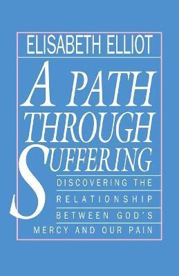 Elisabeth Elliot - A Path Through Suffering, Häftad