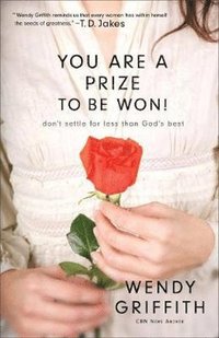 bokomslag You Are a Prize to be Won!  Don`t Settle for Less Than God`s Best