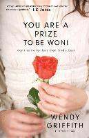 Wendy Griffith - You Are a Prize to be Won! – Don`t Settle for Less Than God`s Best, Häftad