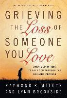 Grieving the Loss of Someone You Love  Daily Meditations to Help You Through the Grieving Process 1