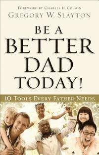 Be a Better Dad Today! 1