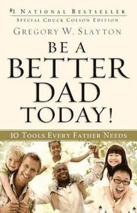 bokomslag Be a Better Dad Today! - 10 Tools Every Father Needs
