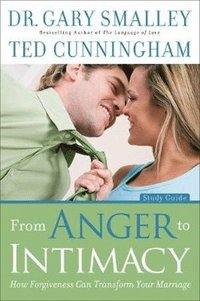 bokomslag From Anger to Intimacy Study Guide - How Forgiveness can Transform Your Marriage